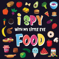 Title: I Spy With My Little Eye - Food: A Wonderful Search and Find Game for Kids 2-4 Can You Spot the Food That Starts With...?, Author: Pamparam Kids Books