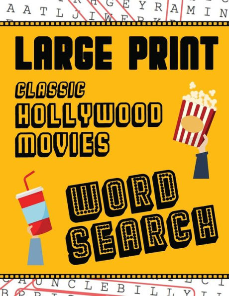 Large Print Classic Hollywood Movies Word Search: With Movie Pictures Extra-Large, For Adults & Seniors Have Fun Solving These Hollywood Film Word Find Puzzles!