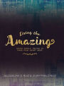 Living the Amazing: Seven Simple Truths To Make Your Heart Beep
