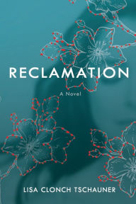 Title: Reclamation, Author: Lisa Clonch Tschauner