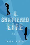 Alternative view 1 of A Shattered Life: A Novel
