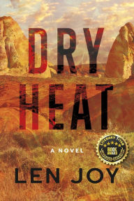 Title: Dry Heat: A Novel, Author: Len Joy