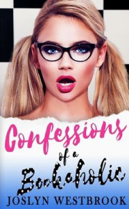 Title: Confessions Of A Bookaholic, Author: Joslyn Westbrook