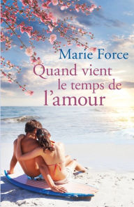 Title: Quand Vient le Temps de l'Amour, Author: Marie Force