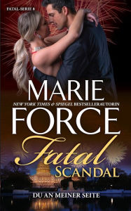 Title: Fatal Scandal - Du an meiner Seite, Author: Marie Force