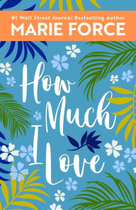 Title: How Much I Love, Author: Marie Force