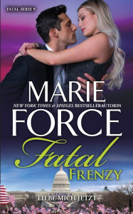 Title: Fatal Frenzy - Liebe mich jetzt, Author: Marie Force