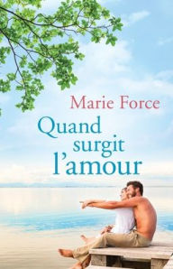 Title: Quand Surgit L'Amour, Author: Marie Force