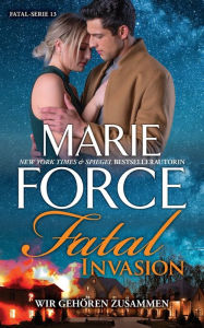 Title: Fatal Invasion - Wir gehören zusammen, Author: Marie Force