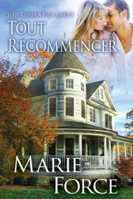 Title: Tout recommencer, Author: Marie Force