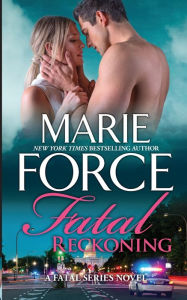 Title: Fatal Reckoning, Author: Marie Force