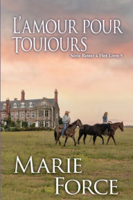 Title: L'amour pour toujours, Author: Marie Force
