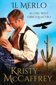 Title: Il Merlo: Ali del West: Libro Quattro, Author: Kristy McCaffrey