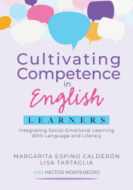 Title: Cultivating Competence in English Learners: Integrating Social-Emotional Learning With Language and Literacy, Author: Margarita Espino Calderón