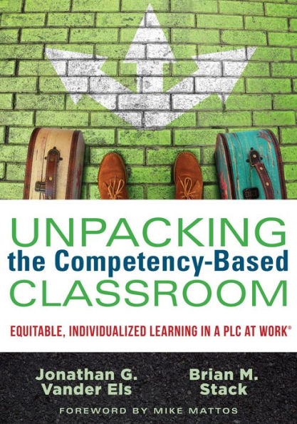 Unpacking the Competency-Based Classroom: Equitable, Individualized Learning a PLC at Work®