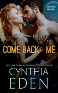 Title: Come Back To Me, Author: Cynthia Eden