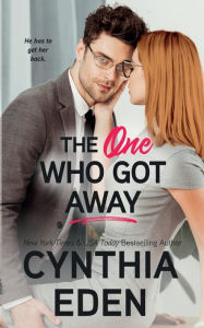 Title: The One Who Got Away, Author: Cynthia Eden