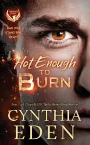 Title: Hot Enough To Burn, Author: Cynthia Eden