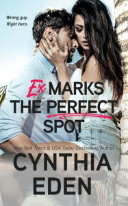 Title: Ex Marks The Perfect Spot, Author: Cynthia Eden