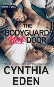 Title: The Bodyguard Next Door, Author: Cynthia Eden