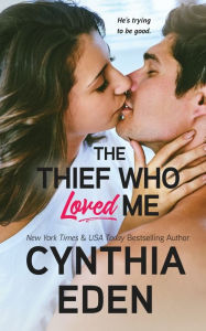 Title: The Thief Who Loved Me, Author: Cynthia Eden