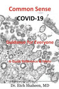 Title: Common Sense COVID-19 Guidance for Everyone, Author: M. D. Dr. Etch Shaheen