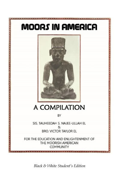 Moors in America: For the Education and Enlightenment of the Moorish American Community - Black and White Student's Edition