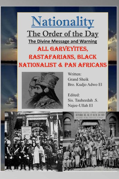 Nationality: The Order of the Day: The Divine Message and Warning, ALL Garveyites, Rastafarians, Black Nationalist & Pan Africans