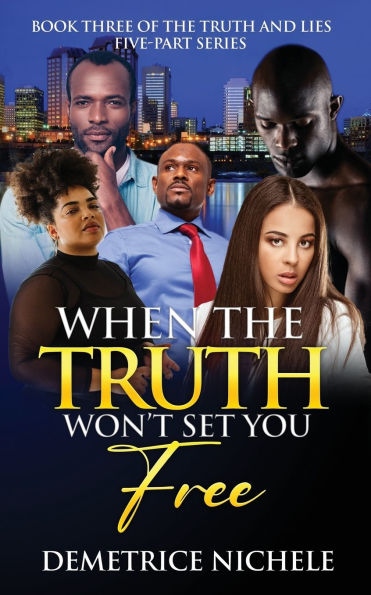 When the Truth Won't Set You Free: Book Three of The Truth and Lies Five-Part Series