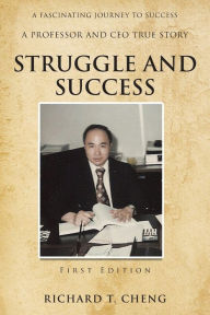 Title: Struggle and Success, Author: Richard T Cheng