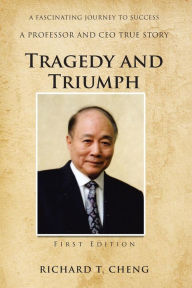 Title: Tragedy and Triumph, Author: Richard T. Cheng