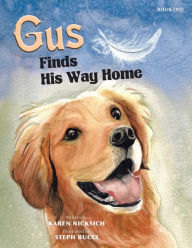 Title: Gus Finds His Way Home, Author: Karen Nicksich
