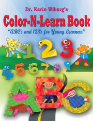 Title: Color-N-Learn Book: ABC's and 123's for Young Learners, Author: Dr. Karin Wiburg