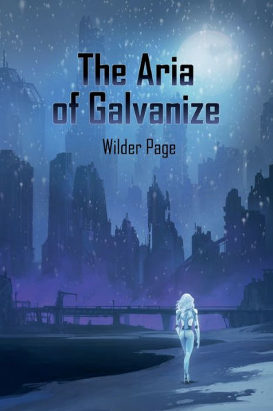 The Aria of Galvanize: A Post Apocalyptic Thriller