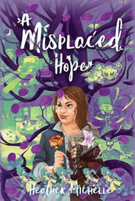 Title: A Misplaced Hope, Author: Heather Michelle