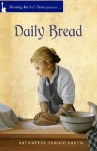 Title: Daily Bread, Author: Antoinette Truglio Martin