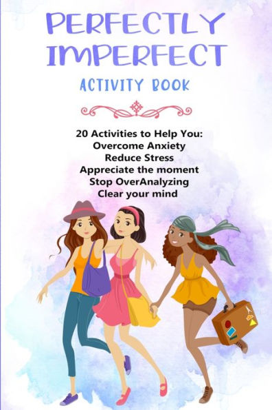Perfectly Imperfect: Mindfulness Workbook For Teen Girls