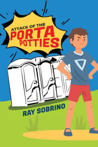 Title: Attack of the Porta Potties, Author: Ray Sobrino
