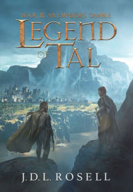 Title: An Emperor's Gamble: Legend of Tal: Book 3, Author: J D L Rosell