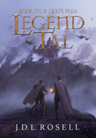 Title: A God's Plea: Legend of Tal: Book 4, Author: J D L Rosell