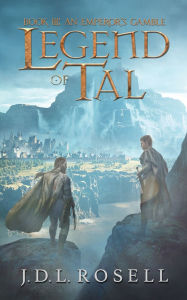 Title: An Emperor's Gamble: Legend of Tal: Book 3, Author: J D L Rosell