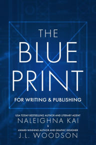 Title: The Blueprint for Writing & Publishing, Author: Naleighna Kai