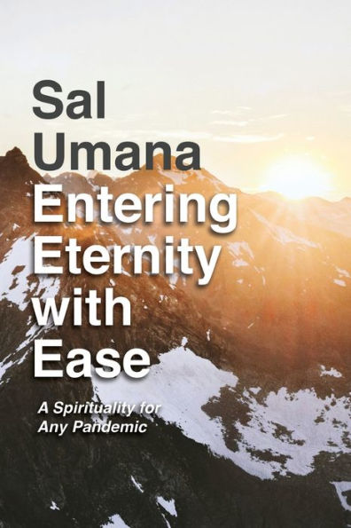 Entering Eternity with Ease: A Spirituality for Any Pandemic