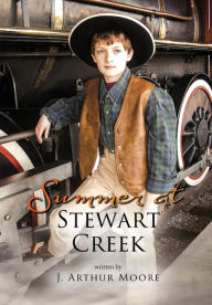 Title: Summer at Stewart Creek, Author: J. Arthur Moore