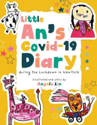 Title: Little An's Covid-19 Diary: During the Lockdown in New York, Author: Angela Lin