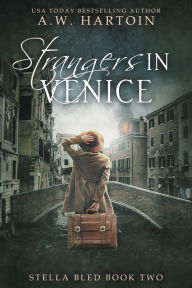Title: Strangers in Venice, Author: A W Hartoin