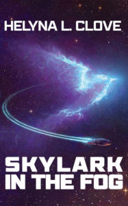 Title: Skylark in the Fog, Author: Helyna L Clove