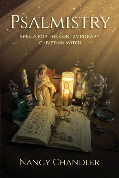 Psalmistry: Spells for the Contemporary Christian Witch