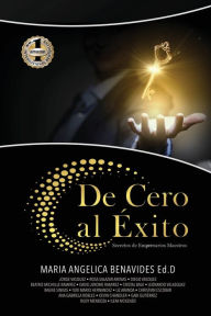 Title: DE CERO AL ÉXITO, Author: Maria A Benavides
