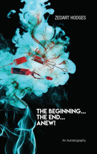 Title: The Beginning... The End... Anew!, Author: Zedart Hodges